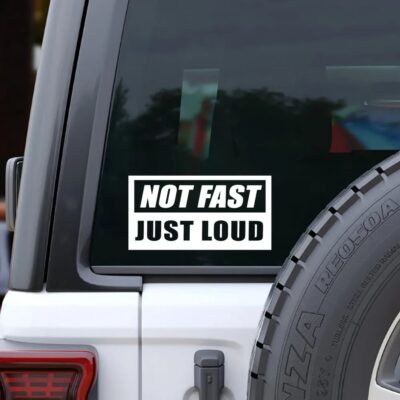 Not Fast Just Loud v1 JDM Funny Sticker For Bumper Rear Window Car Door Weatherproof Sticker JDM Style Design Vinyl Decal